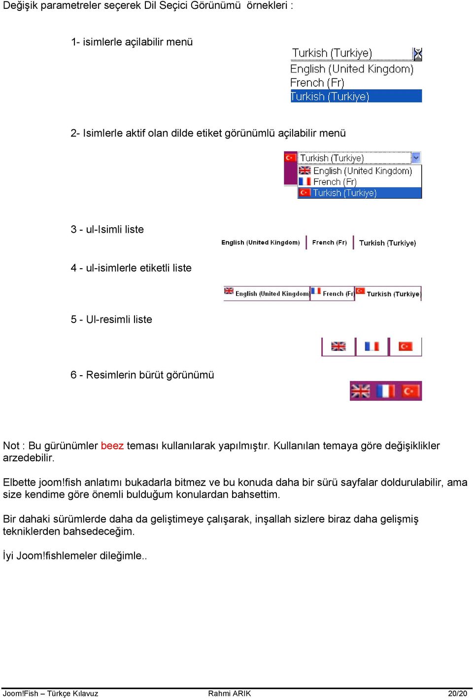 Kullanılan temaya göre değişiklikler arzedebilir. Elbette joom!