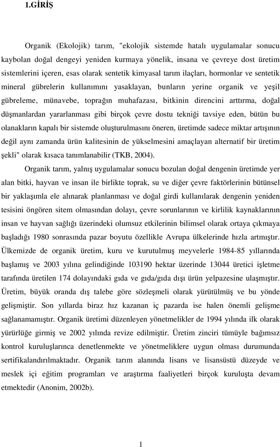 düşmanlardan yararlanması gibi birçok çevre dostu tekniği tavsiye eden, bütün bu olanakların kapalı bir sistemde oluşturulmasını öneren, üretimde sadece miktar artışının değil aynı zamanda ürün