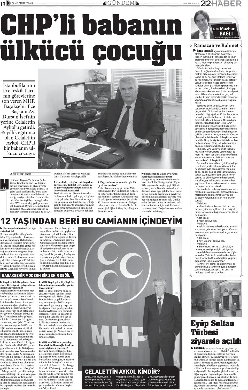BİLAL KELEBEK HP Genel Başkan Yardımcısı Şefkat Çetin, İstanbul da tüm ilçe teşkilatlarının görevlerine MYK nın verdiği yetkiyle son verildiğini belirtti.