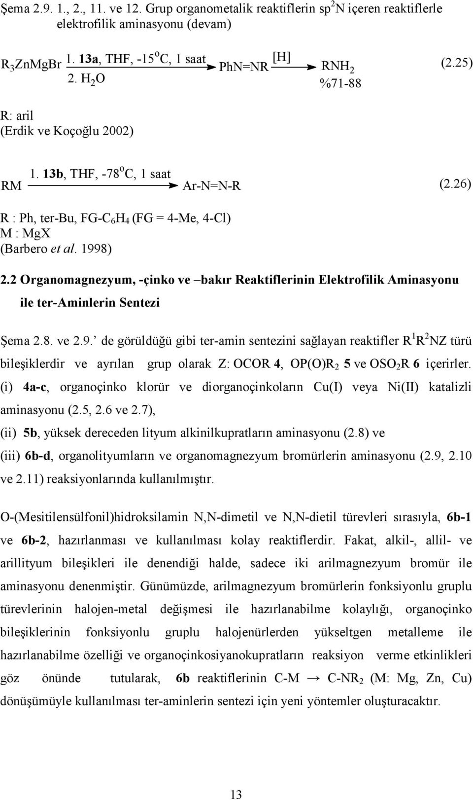 2 Organomagnezyum, -çinko ve bakır Reaktiflerinin Elektrofilik Aminasyonu ile ter-aminlerin Sentezi Şema 2.8. ve 2.9.