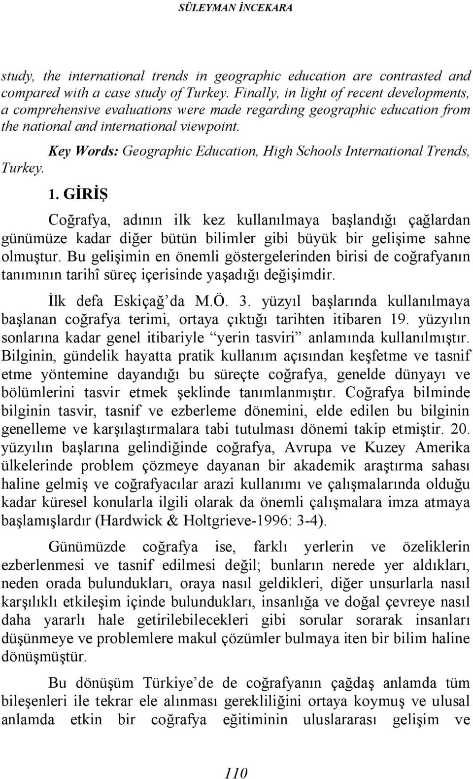 Key Words: Geographic Education, High Schools International Trends, Turkey. 1.