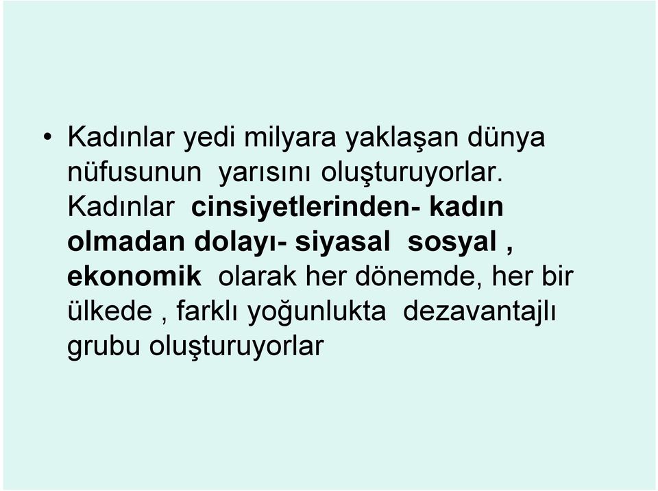 Kadınlar cinsiyetlerinden- kadın olmadan dolayı- siyasal