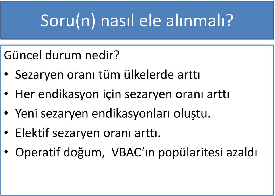 sezaryen oranı arttı Yeni sezaryen endikasyonları oluştu.