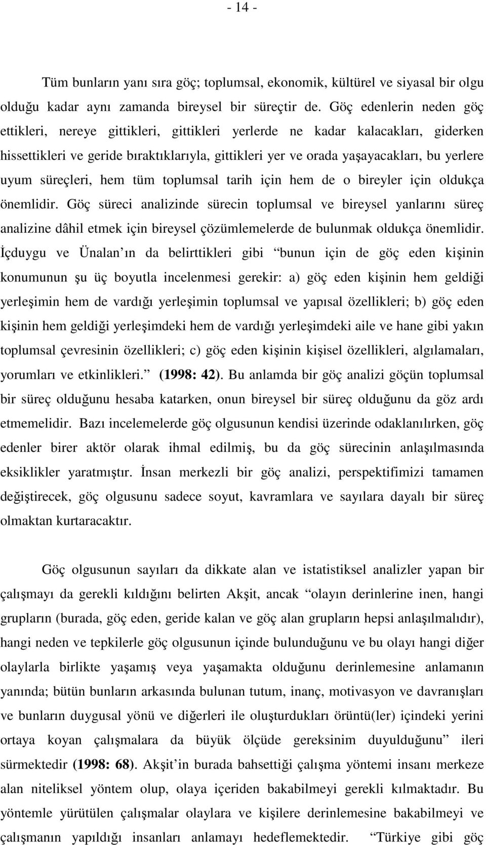 uyum süreçleri, hem tüm toplumsal tarih için hem de o bireyler için oldukça önemlidir.