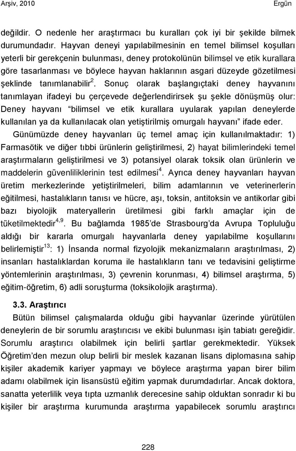 düzeyde gözetilmesi şeklinde tanımlanabilir 2.