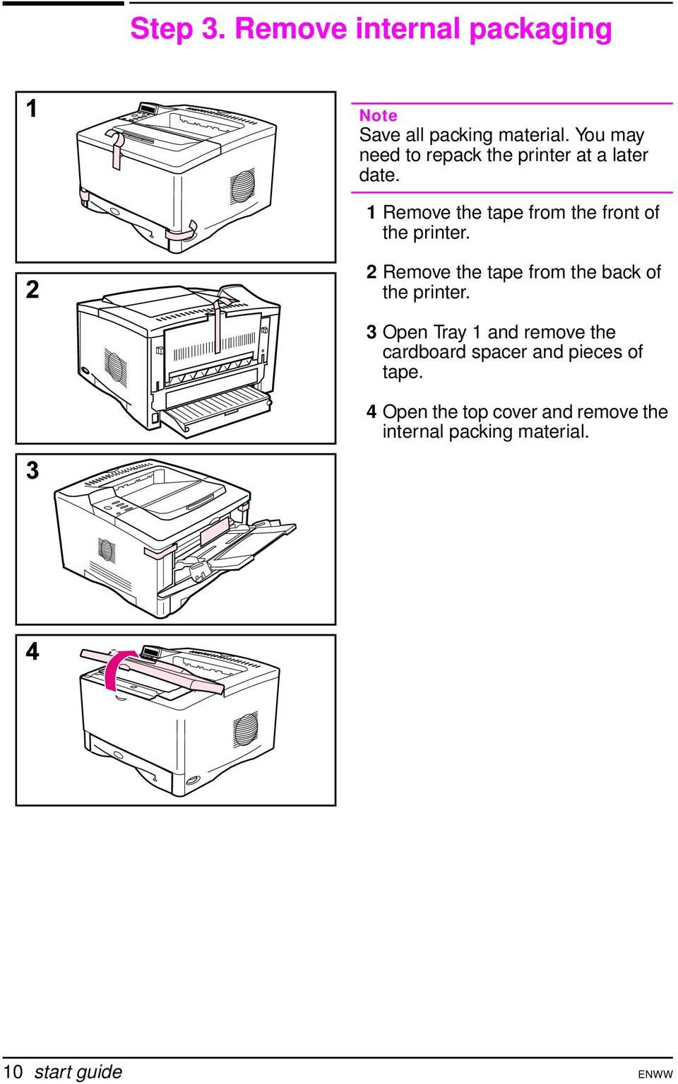 1 Remove the tape from the front of the printer.
