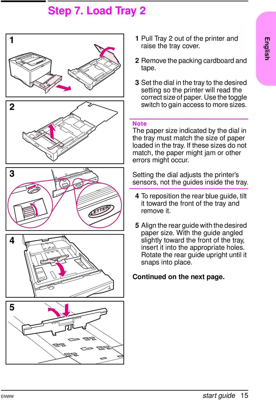 Note The paper size indicated by the dial in the tray must match the size of paper loaded in the tray. If these sizes do not match, the paper might jam or other errors might occur.