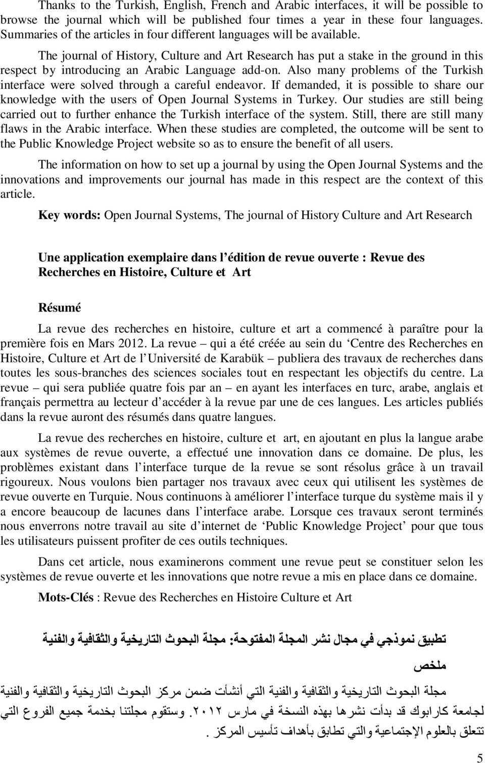 The journal of History, Culture and Art Research has put a stake in the ground in this respect by introducing an Arabic Language add-on.