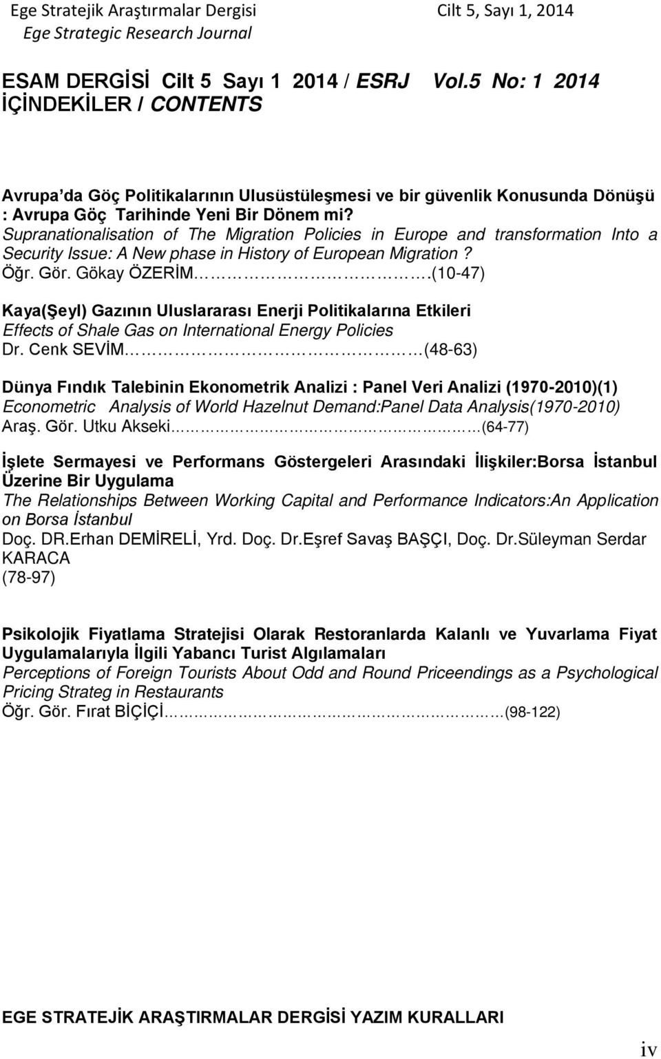 (10-47) Kaya(Şeyl) Gazının Uluslararası Enerji Politikalarına Etkileri Effects of Shale Gas on International Energy Policies Dr.