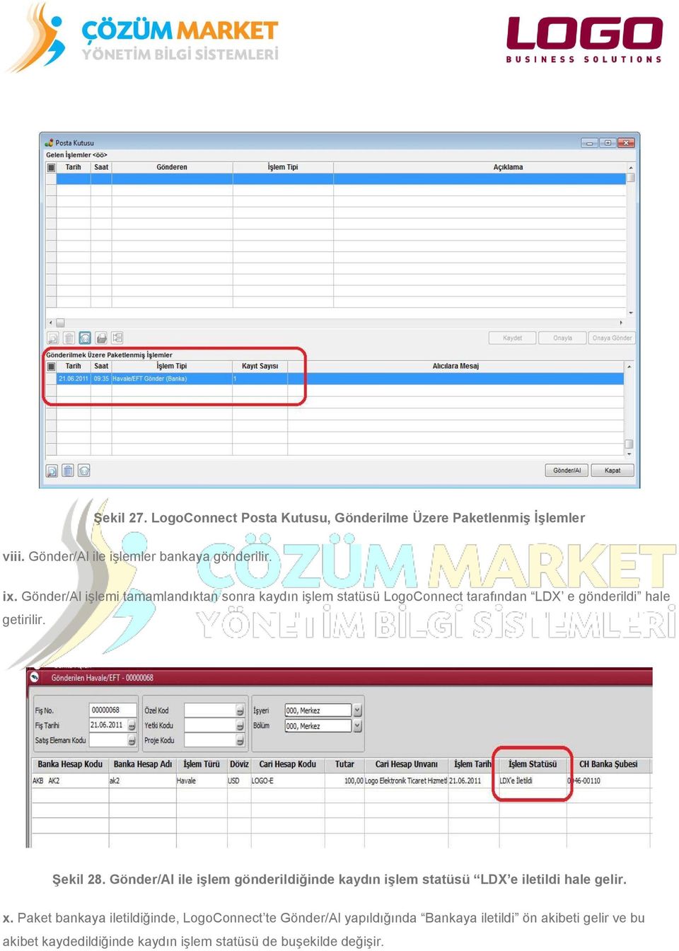 Gönder/Al ile işlem gönderildiğinde kaydın işlem statüsü LDX e iletildi hale gelir. x.