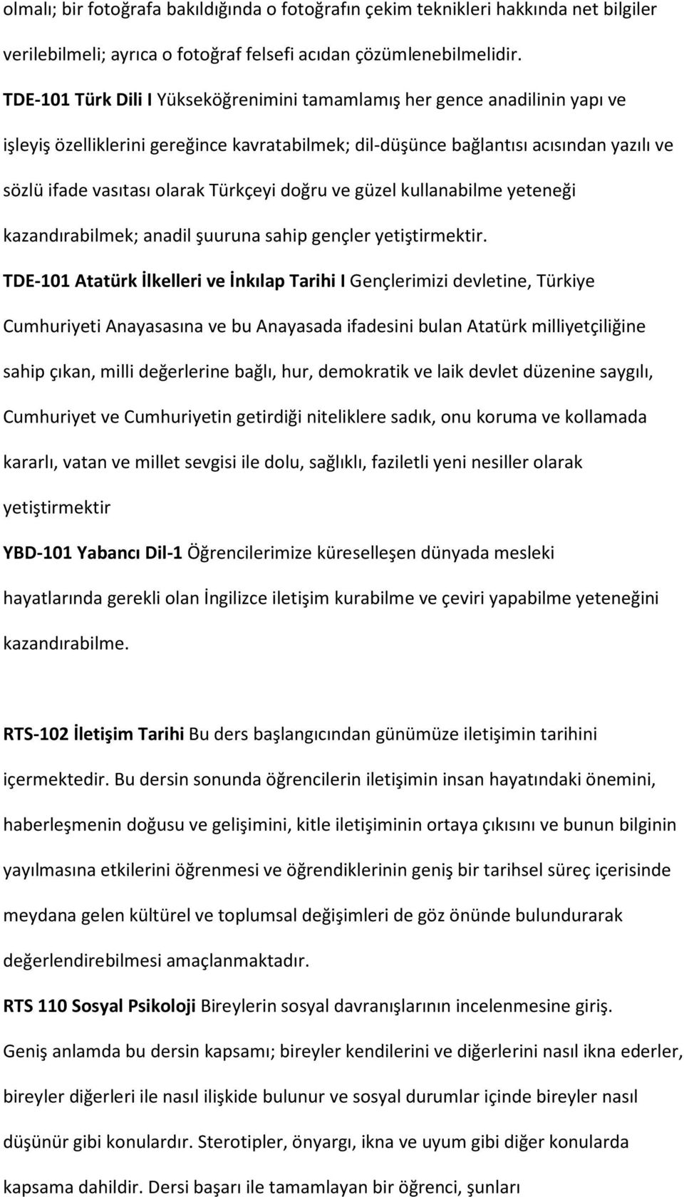 Türkçeyi doğru ve güzel kullanabilme yeteneği kazandırabilmek; anadil şuuruna sahip gençler yetiştirmektir.