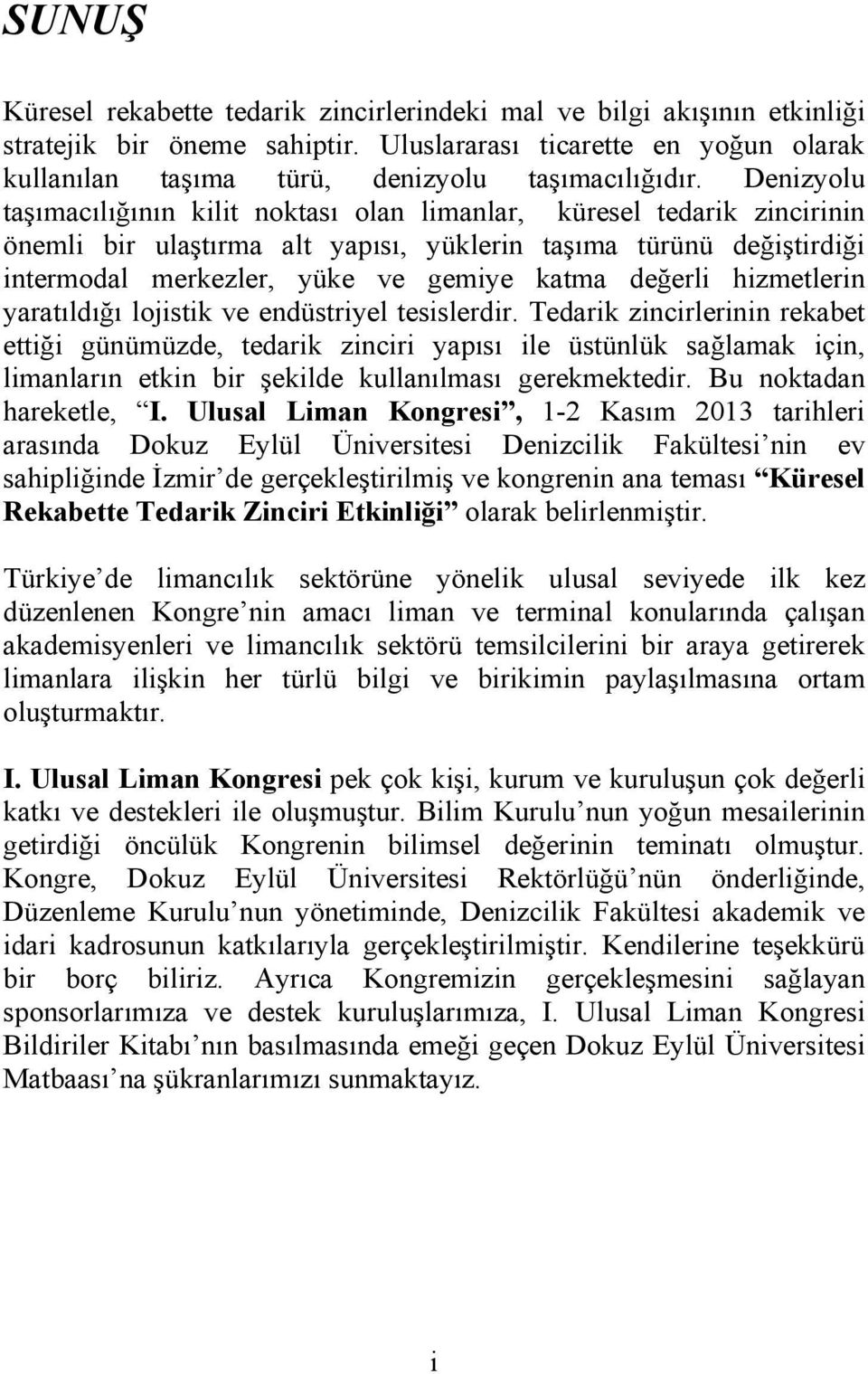 değerli hizmetlerin yaratıldığı lojistik ve endüstriyel tesislerdir.