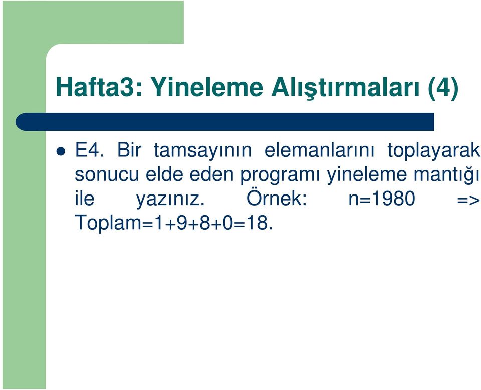 sonucu elde eden programı yineleme mantığı