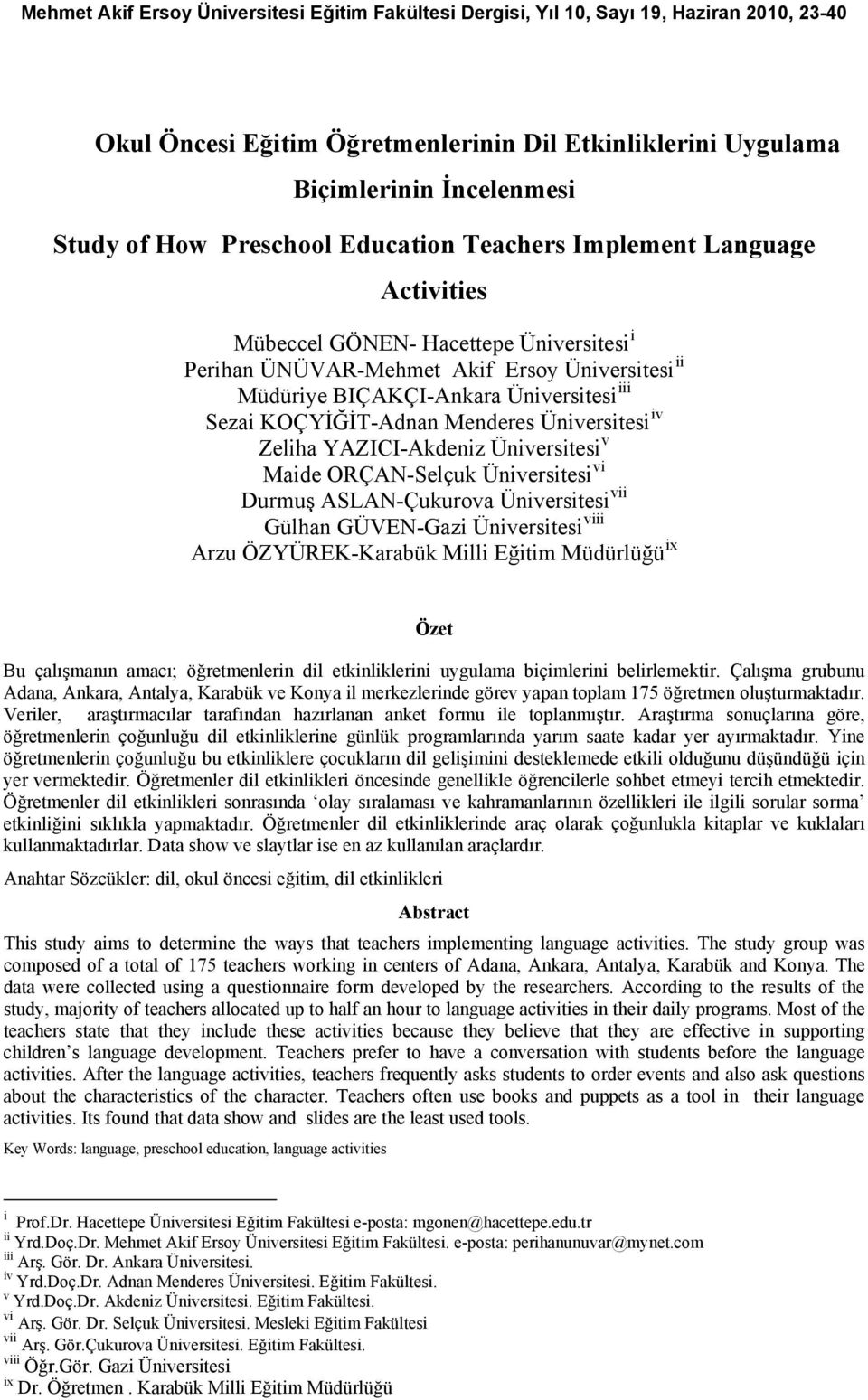 KOÇYİĞİT-Adnan Menderes Üniversitesi iv Zeliha YAZICI-Akdeniz Üniversitesi v Maide ORÇAN-Selçuk Üniversitesi vi Durmuş ASLAN-Çukurova Üniversitesi vii Gülhan GÜVEN-Gazi Üniversitesi viii Arzu