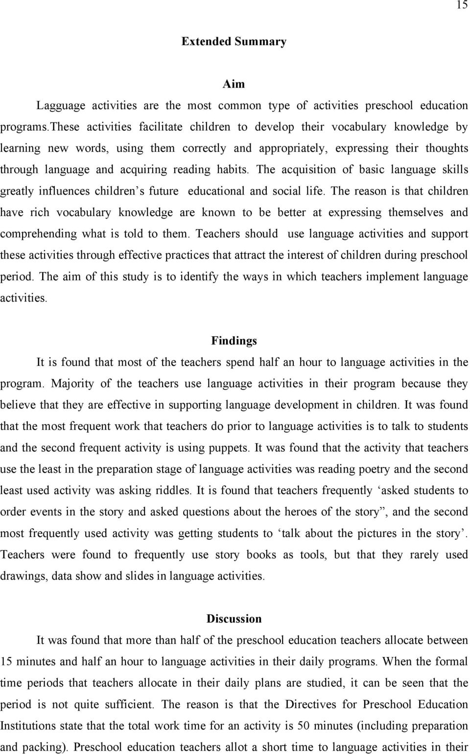 reading habits. The acquisition of basic language skills greatly influences children s future educational and social life.