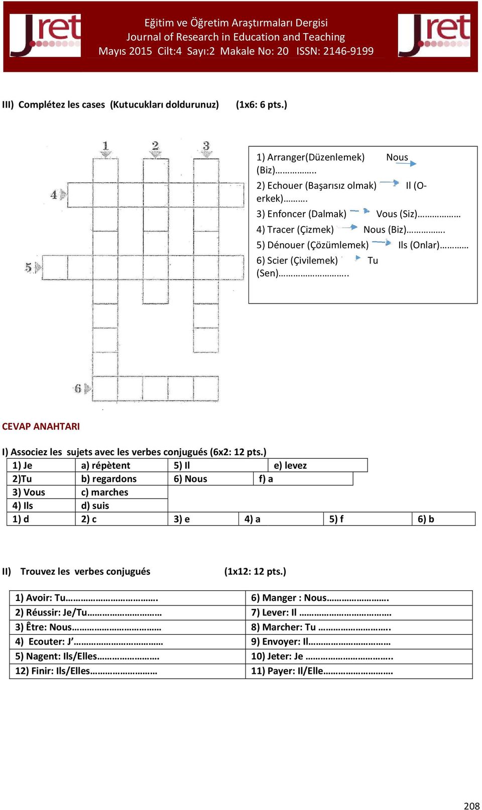 . CEVAP ANAHTARI I) Associez les sujets avec les verbes conjugués (6x2: 12 pts.