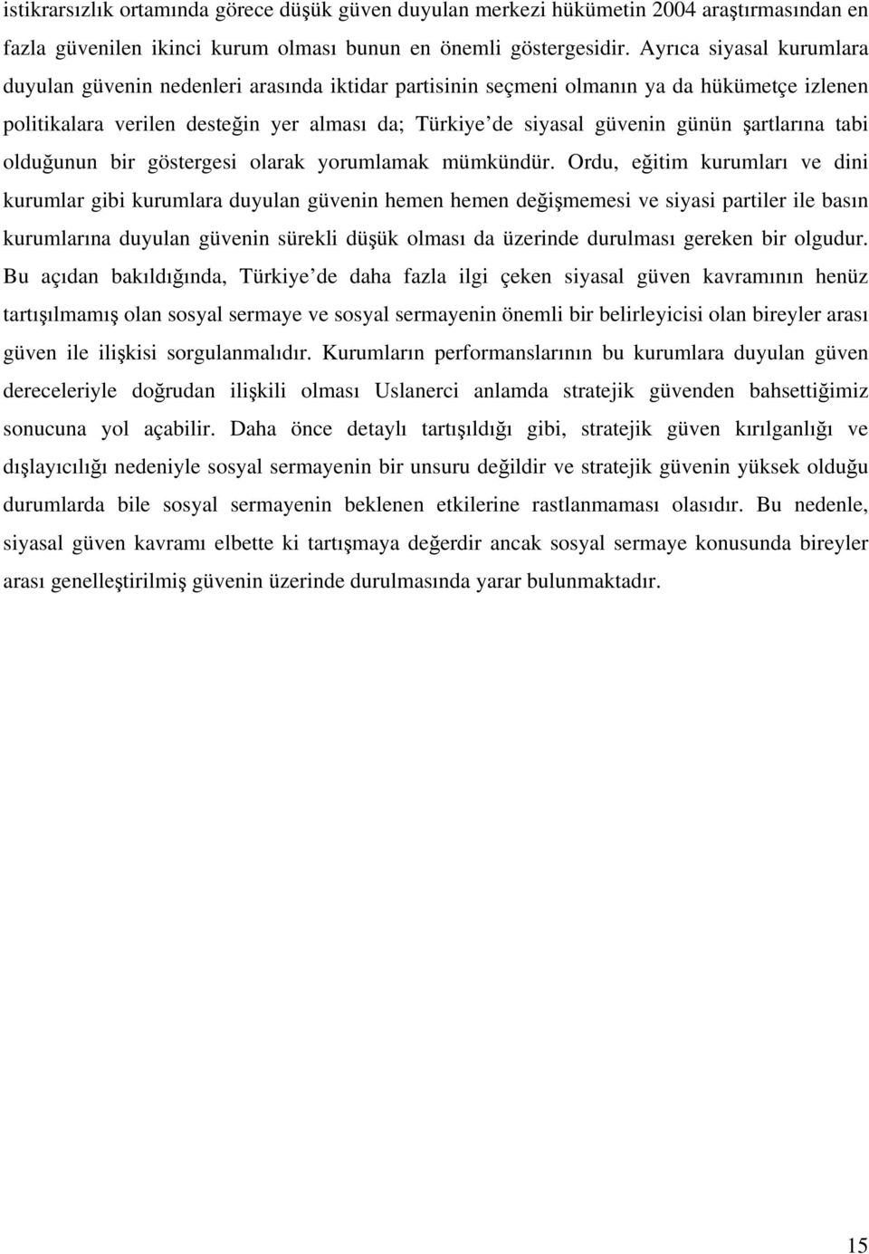 şartlarına tabi olduğunun bir göstergesi olarak yorumlamak mümkündür.