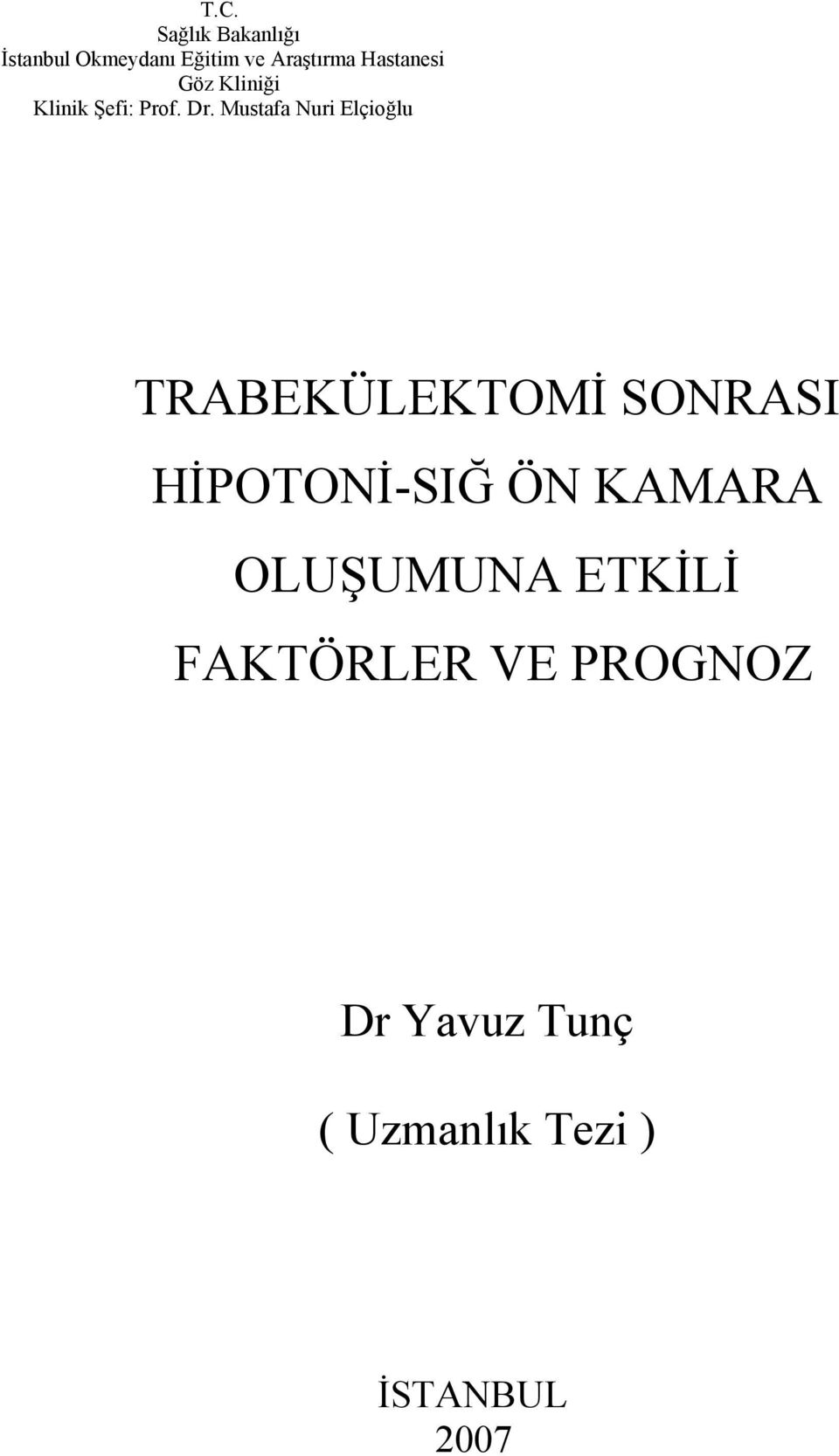 Mustafa Nuri Elçioğlu TRABEKÜLEKTOMİ SONRASI HİPOTONİ-SIĞ ÖN