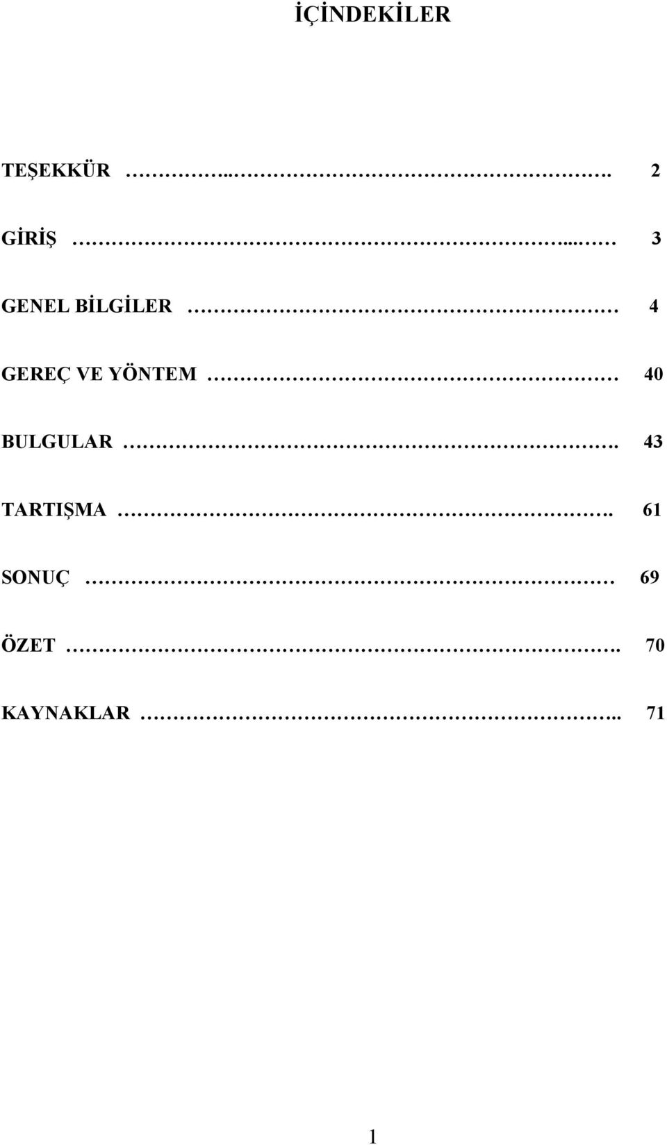 YÖNTEM 40 BULGULAR. 43 TARTIŞMA.