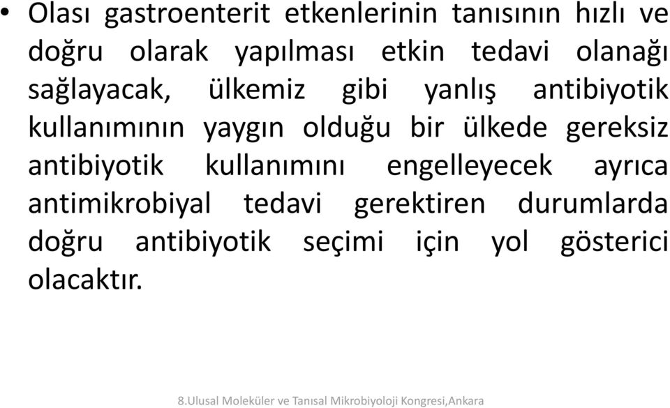 olduğu bir ülkede gereksiz antibiyotik kullanımını engelleyecek ayrıca