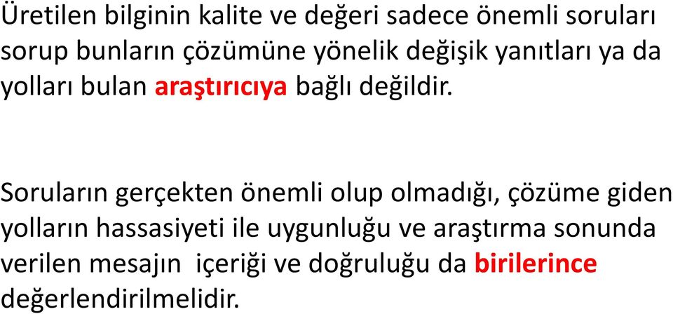 Soruların gerçekten önemli olup olmadığı, çözüme giden yolların hassasiyeti ile