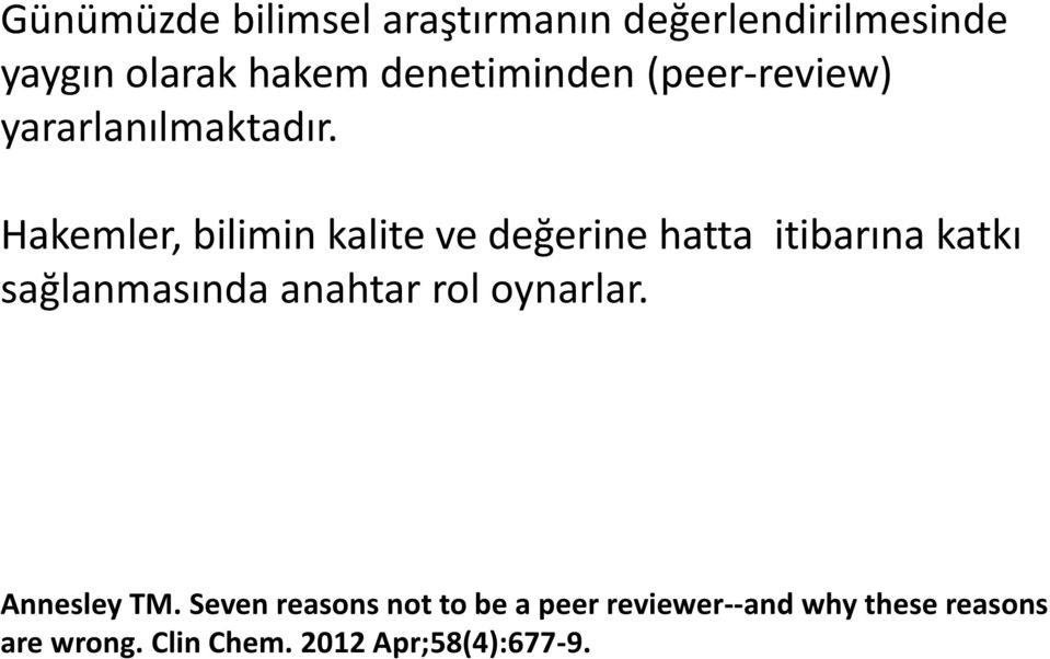 Hakemler, bilimin kalite ve değerine hatta itibarına katkı sağlanmasında anahtar