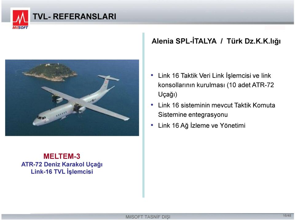 (10 adet ATR-72 Uçağı) Link 16 sisteminin mevcut Taktik Komuta Sistemine