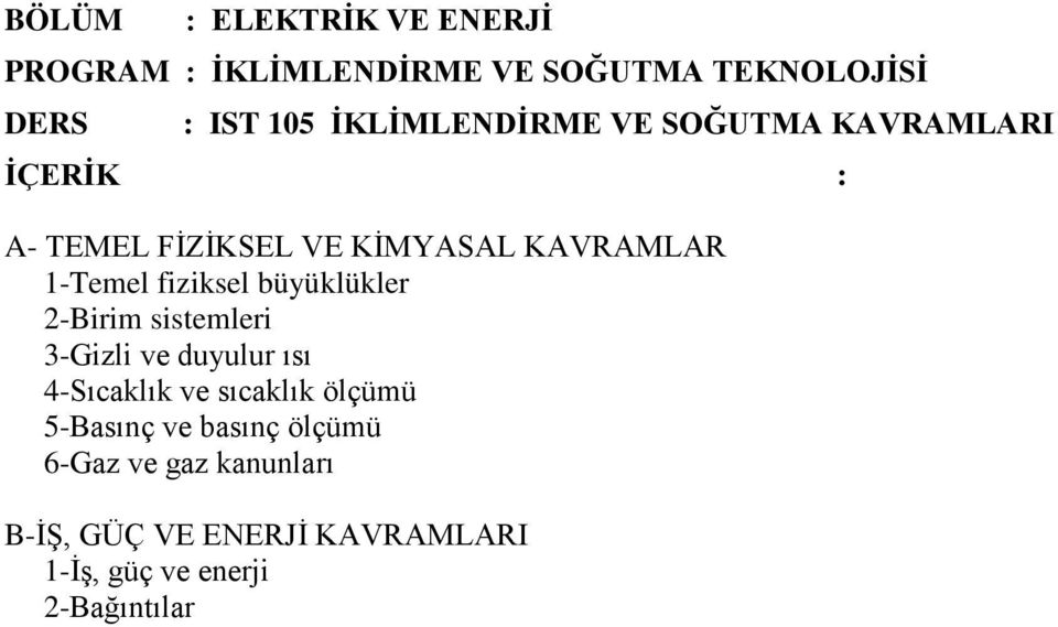 2-Birim sistemleri 3-Gizli ve duyulur ısı 4-Sıcaklık ve sıcaklık ölçümü 5-Basınç ve basınç