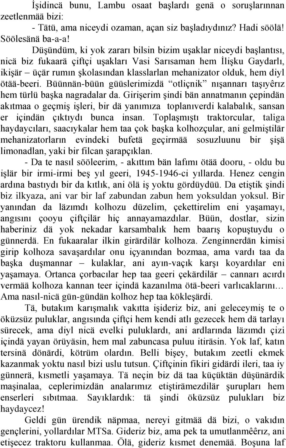 diyl ötää-beeri. Büünnän-büün güüslerimizdä otliçnik nışannarı taşıyêrız hem türlü başka nagradalar da.