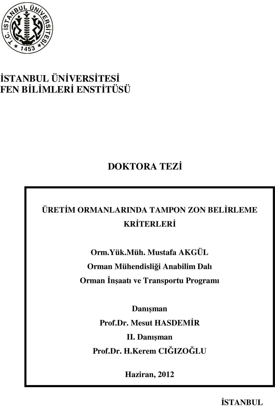 Mustafa AKGÜL Orman Mühendisliği Anabilim Dalı Orman Đnşaatı ve Transportu