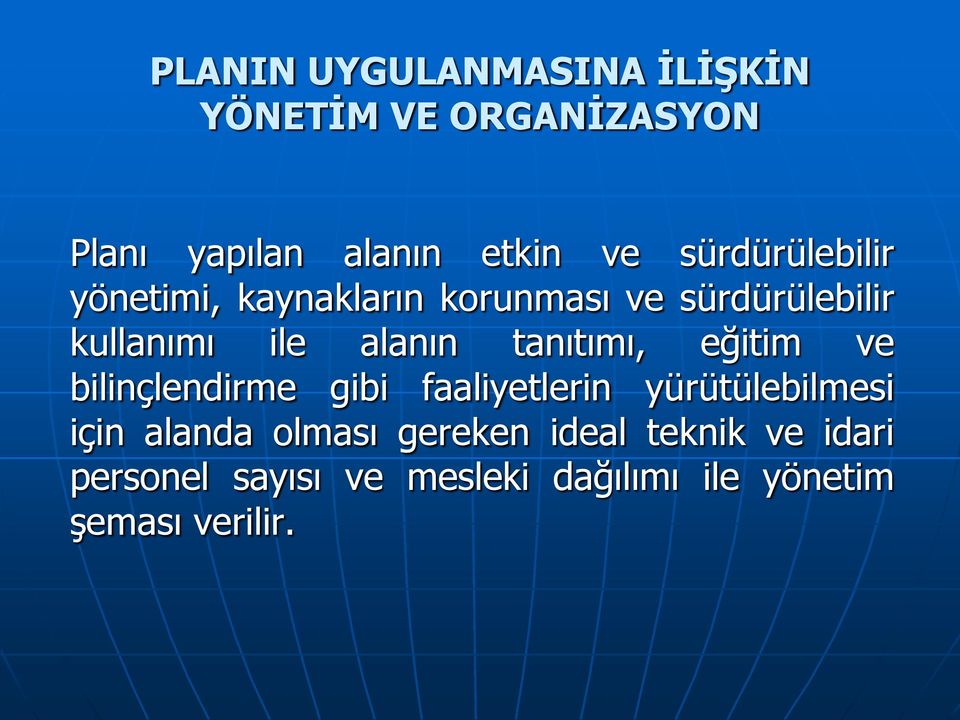 tanıtımı, eğitim ve bilinçlendirme gibi faaliyetlerin yürütülebilmesi için alanda