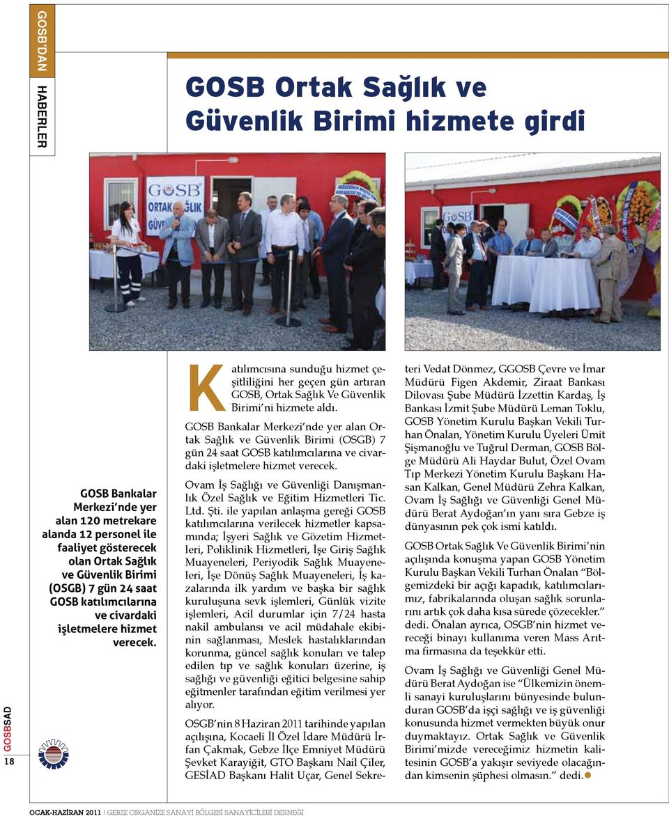 Katılımcısına sunduğu hizmet çeşitliliğini her geçen gün artıran GOSB, Ortak Sağlık Ve Güvenlik Birimi ni hizmete aldı.