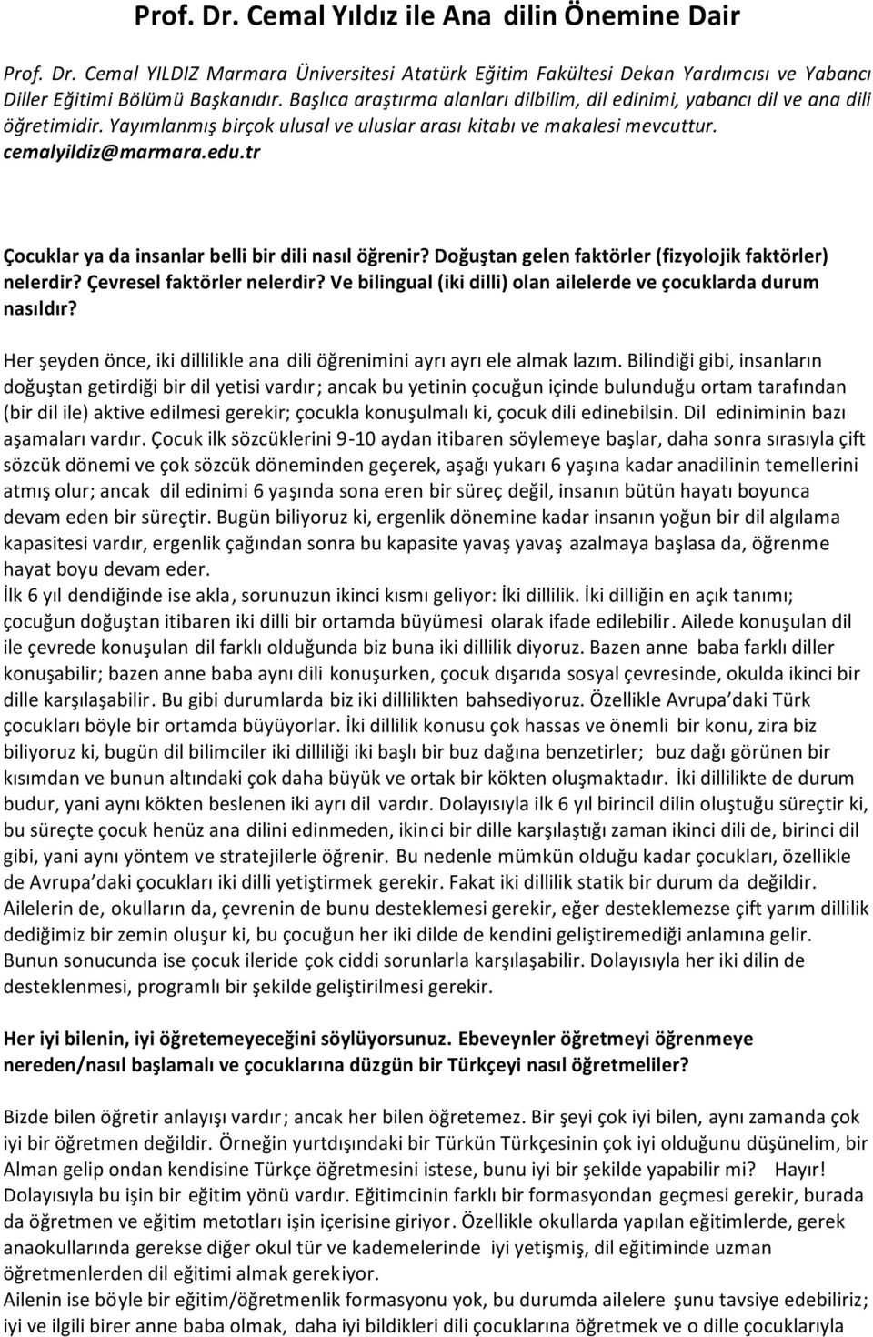 tr Çocuklar ya da insanlar belli bir dili nasıl öğrenir? Doğuştan gelen faktörler (fizyolojik faktörler) nelerdir? Çevresel faktörler nelerdir?