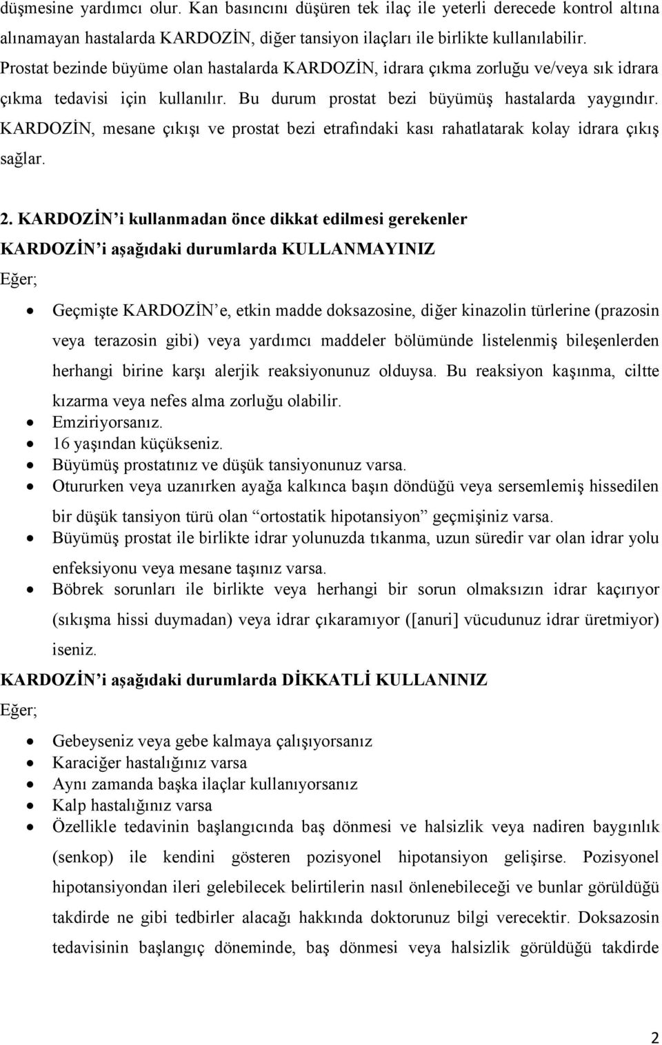 KARDOZİN, mesane çıkışı ve prostat bezi etrafındaki kası rahatlatarak kolay idrara çıkış sağlar. 2.