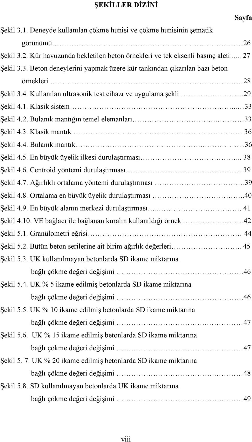 ...36 Şekil 4.5. En büyük üyelik ilkesi durulaştırması... 38 Şekil 4.6. Centroid yöntemi durulaştırması... 39 Şekil 4.7. Ağırlıklı ortalama yöntemi durulaştırması.39 Şekil 4.8. Ortalama en büyük üyelik durulaştırması.