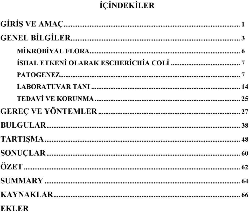 .. 7 LABORATUVAR TANI... 14 TEDAVİ VE KORUNMA... 25 GEREÇ VE YÖNTEMLER.