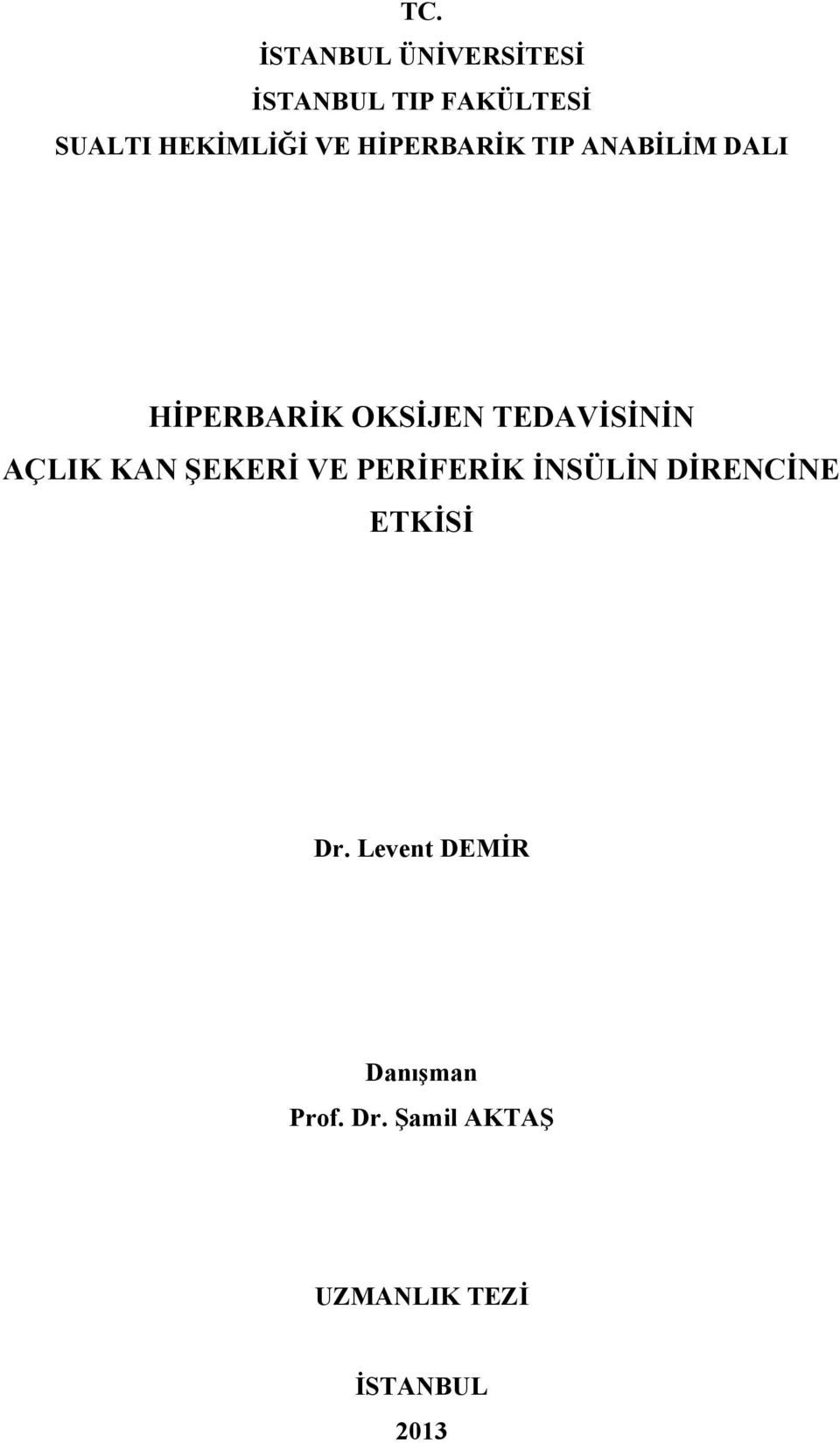 TEDAVİSİNİN AÇLIK KAN ŞEKERİ VE PERİFERİK İNSÜLİN DİRENCİNE