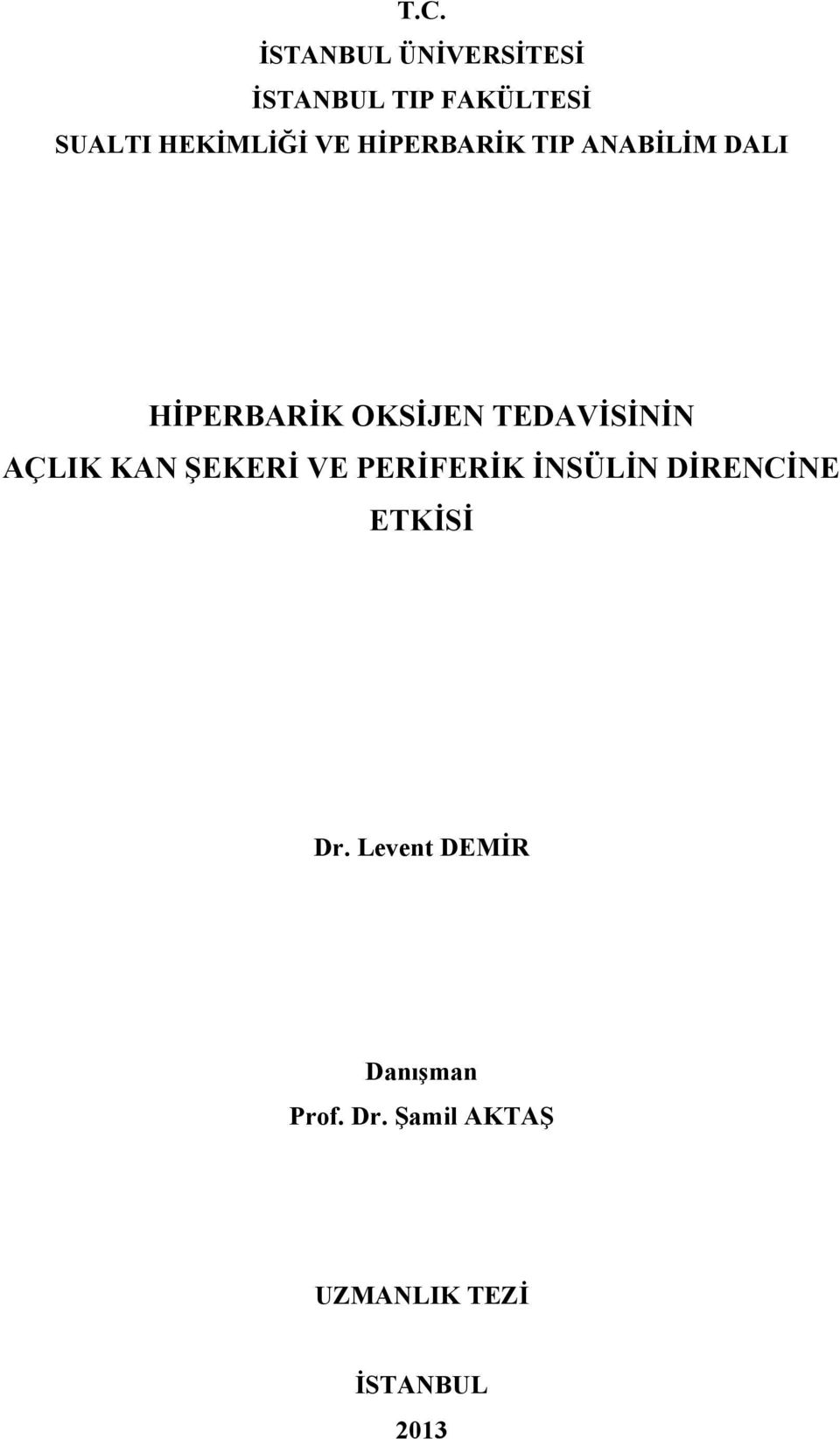 TEDAVİSİNİN AÇLIK KAN ŞEKERİ VE PERİFERİK İNSÜLİN DİRENCİNE