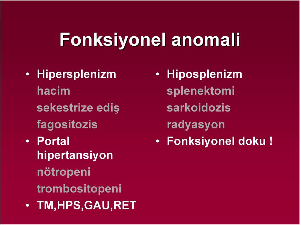 nötropeni trombositopeni TM,HPS,GAU,RET