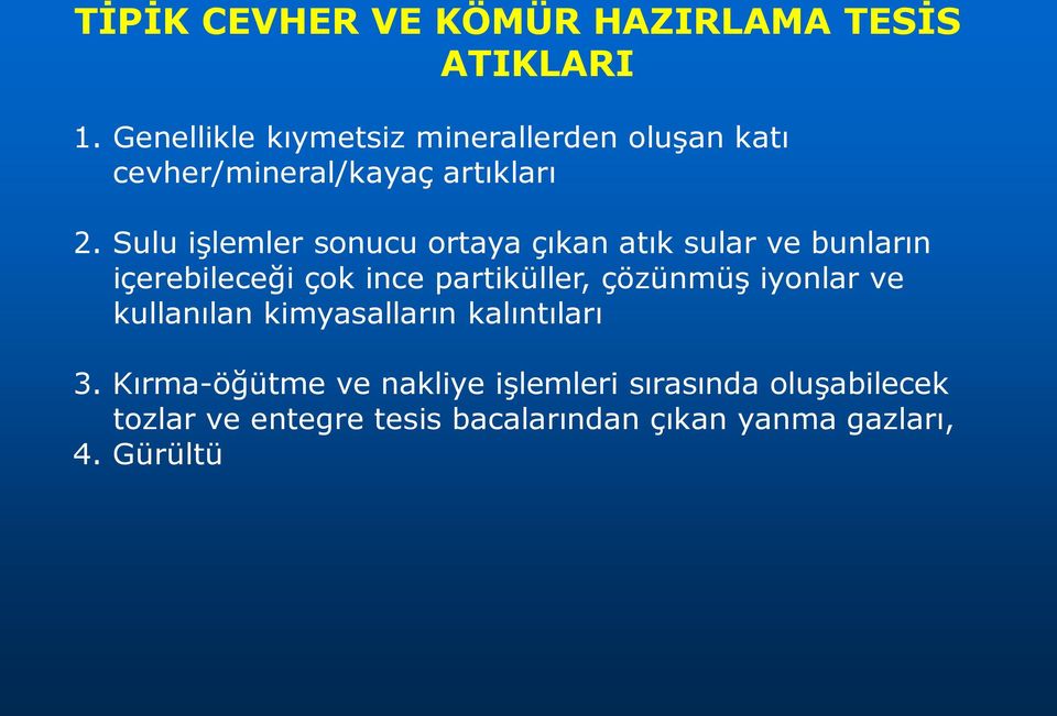 Sulu işlemler sonucu ortaya çıkan atık sular ve bunların içerebileceği çok ince partiküller, çözünmüş