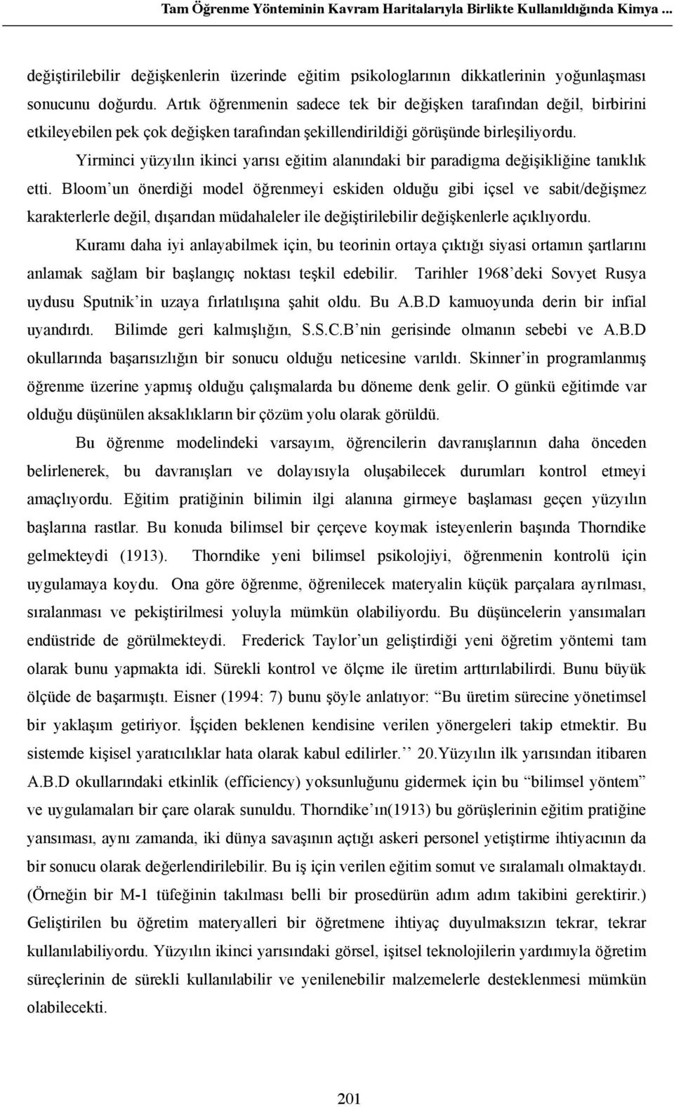 Yirminci yüzy l n ikinci yar s e itim alan ndaki bir paradigma de i ikli ine tan kl k etti.