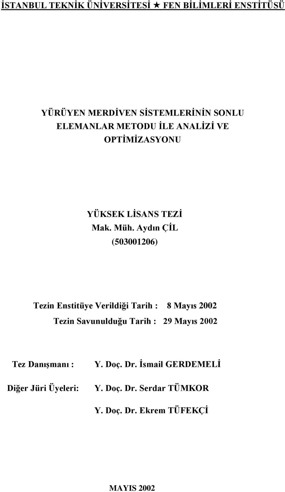 Aydın ÇĠL (503001206) Tezin Enstitüye Verildiği Tarih : 8 Mayıs 2002 Tezin Savunulduğu Tarih : 29