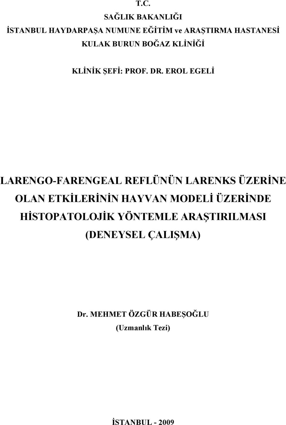 EROL EGELİ LARENGO-FARENGEAL REFLÜNÜN LARENKS ÜZERİNE OLAN ETKİLERİNİN HAYVAN MODELİ