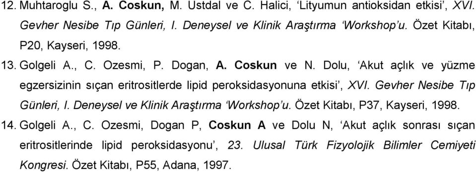 Dolu, Akut açlık ve yüzme egzersizinin sıçan eritrositlerde lipid peroksidasyonuna etkisi, XVI. Gevher Nesibe Tıp Günleri, I.