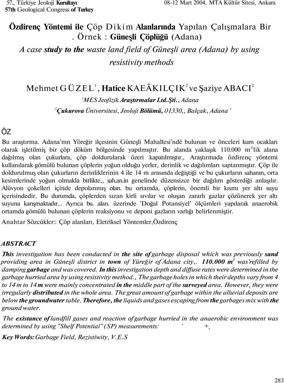 Araştırmalar Ltd.Şti., Adana 2 Çukurova Üniversitesi, Jeoloji Bölümü, 01330,, Balçak, Adana ' ÔZ Bu araştırma.