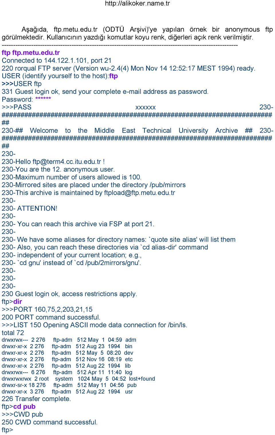 4(4) Mon Nov 14 12:52:17 MEST 1994) ready. USER (identify yourself to the host):ftp >>>USER ftp 331 Guest login ok, send your complete e-mail address as password.