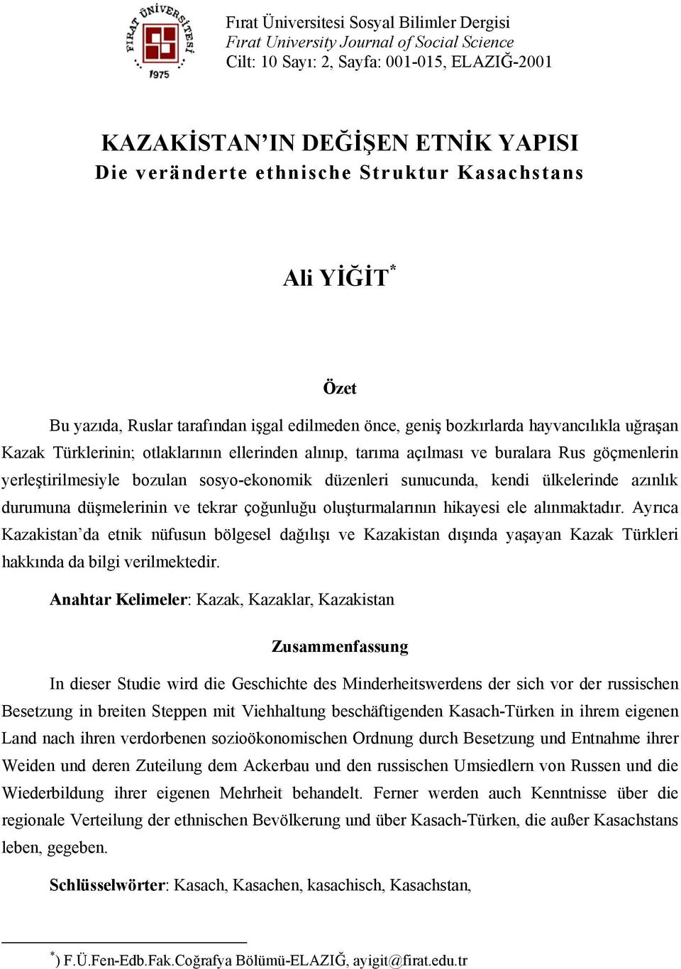 buralara Rus göçmenlerin yerleştirilmesiyle bozulan sosyo-ekonomik düzenleri sunucunda, kendi ülkelerinde azınlık durumuna düşmelerinin ve tekrar çoğunluğu oluşturmalarının hikayesi ele alınmaktadır.