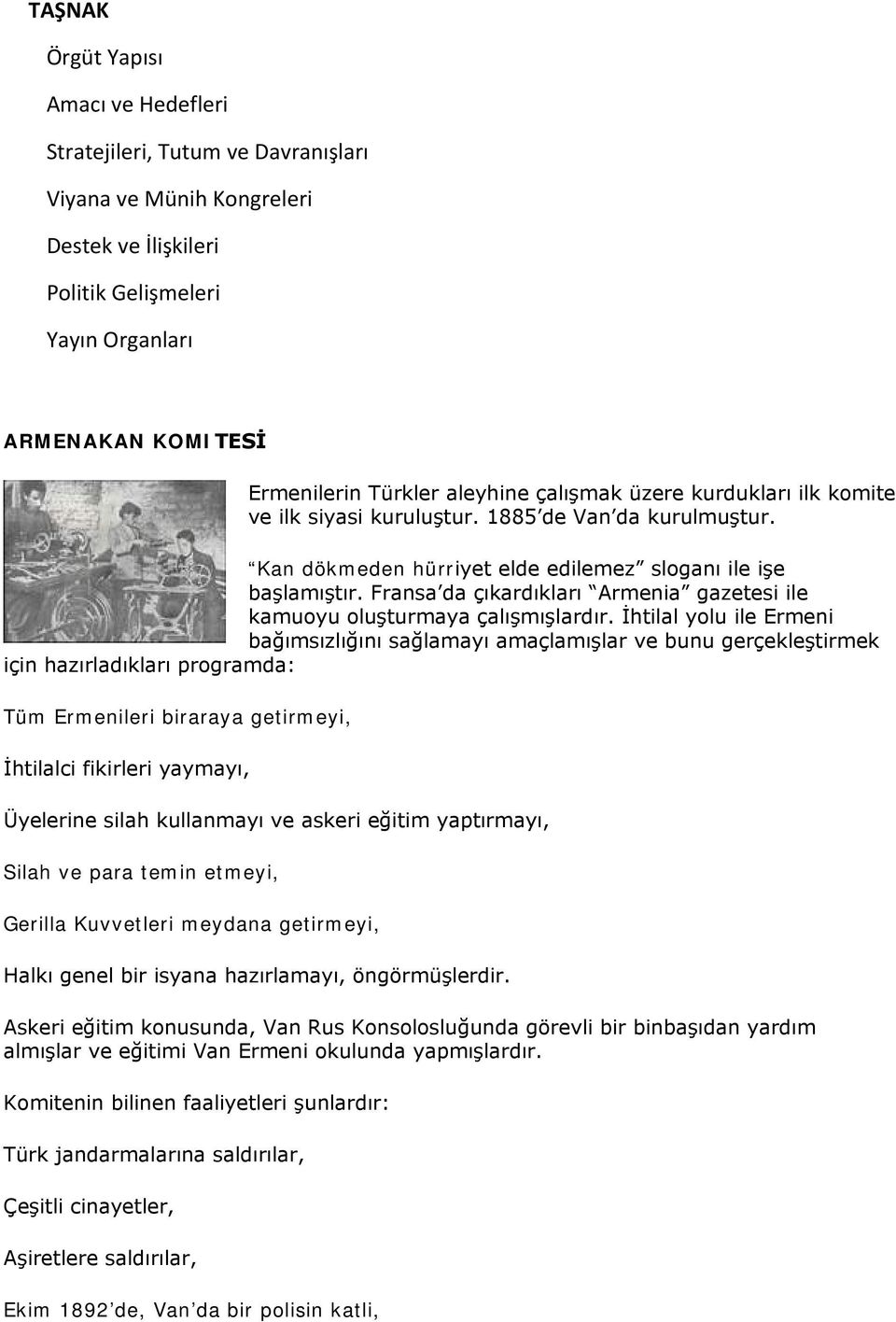 Fransa da çıkardıkları Armenia gazetesi ile kamuoyu oluşturmaya çalışmışlardır.