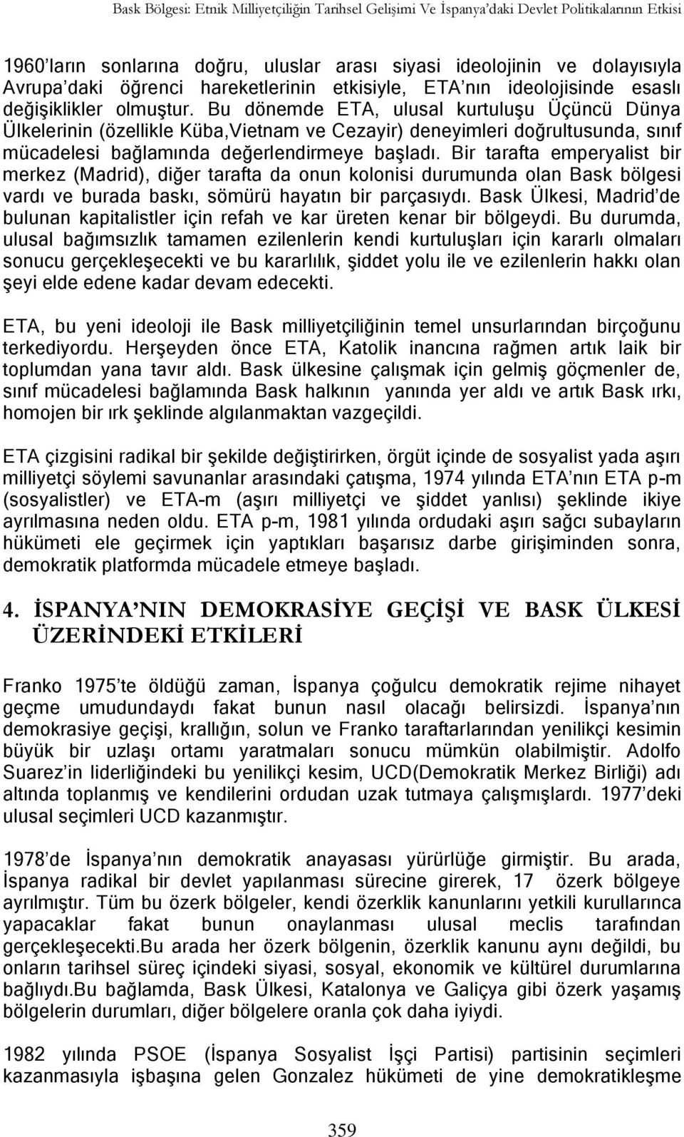 Bu dönemde ETA, ulusal kurtuluşu Üçüncü Dünya Ülkelerinin (özellikle Küba,Vietnam ve Cezayir) deneyimleri doğrultusunda, sınıf mücadelesi bağlamında değerlendirmeye başladı.