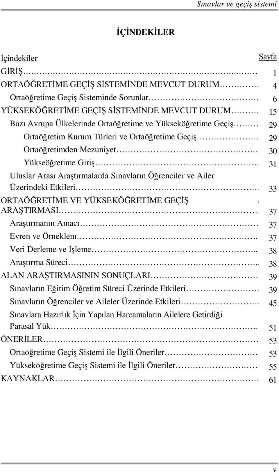 29 Ortaöğretimden Mezuniyet 30 Yükseöğretime Giriş.